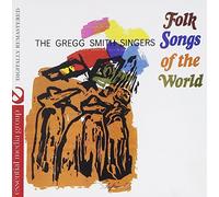 The Gregg Smith Singers - Folk Songs Of The World (Digitally Remastered)
