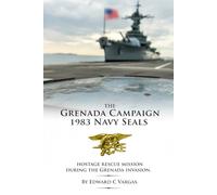 The Grenada Campaign 1983 Navy Seals: Hostage Rescue Mission During the Grenada Invasion