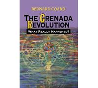 The Grenada Revolution: What Really Happened?
