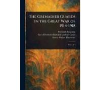 The Grenadier Guards In The Great War Of 1914-1918