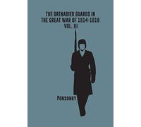 The Grenadier Guards in the Great War of 1914-1918, Vol. III