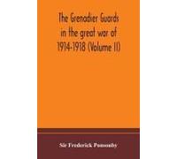 The Grenadier Guards In The Great War Of 1914-1918 (Volume Ii)