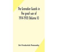 The Grenadier Guards In The Great War Of 1914-1918 (Volume Ii)
