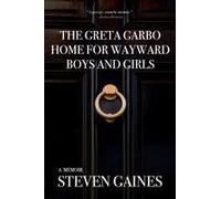 The Greta Garbo Home For Wayward Boys And Girls