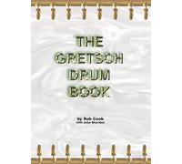 The Gretsch Drum Book by Rob Cook (2013-12-01)