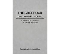 The Grey Book on Strategy Coaching: 21 Ideas to develop and manage your strategy to win without waste