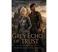 The Grey Echo of Trust: The Woven Echoes of Time - Book One