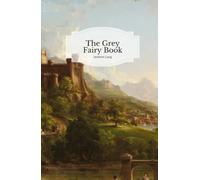The Grey Fairy Book: Complete and Unabridged With Original Illustrations