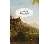 The Grey Fairy Book: Complete and Unabridged With Original Illustrations