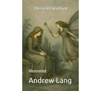 The Grey Fairy Book: Illustrated