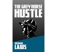 The Grey Horse Hustle A British horseracing thriller - Richard Laws - Auto-Édition - ebook (ePub) - Livre