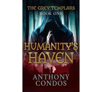 The Grey Templars Humanity's Haven - Anthony Condos - Anthony Condos - ebook (ePub) - Livre