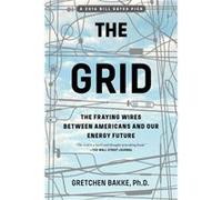 Gretchen Bakke – Le Réseau – Les fils qui s'effilochent du système énergétique américain – Poche