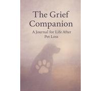 The Grief Companion: A Journal for Life After Pet Loss