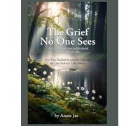 THE GRIEF NO ONE SEES: A SELF COMPASSION JOURNAL FOR HIDDEN LOSS