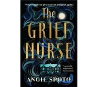 The Grief Nurse by Angie Spoto Angie Spoto (Auteur)