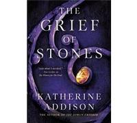 The Grief of Stones by Katherine Addison Katherine Addison (Auteur)