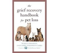 The Grief Recovery Handbook for Pet Loss by Russell Friedman & Cole James & John W James Russell Friedman Cole James John W James (Auteur)