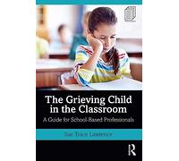 The Grieving Child In The Classroom