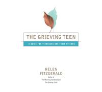 The Grieving Teen: A Guide for Teenagers and Their Friends