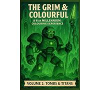 The Grim & Colourful Vol 2: Tombs and Titans: A Grimdark Sci-Fi Colouring Book