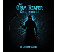The Grim Reaper Chronicles: Awakening The Grim Reaper Chronicles, #1 - Jordan Smith - Jordan Smith - ebook (ePub) - Livre