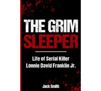 The Grim Sleeper: Life of Serial Killer Lonnie David Franklin Jr.