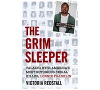 The Grim Sleeper Talking with Americas Most Notorious Serial Killer Lonnie Franklin by Victoria Redstall Inconnu (Auteur)