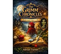 The Grimm Chronicles: Modernized Tales: 01 - 50