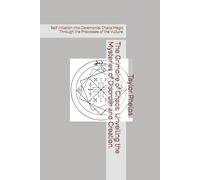 The Grimoire of Chaos; Unveiling the Mysteries of Disorder and Creation.: Self Initiation Into Ceremonial Chaos Magic Through the Processes of the Vulture.