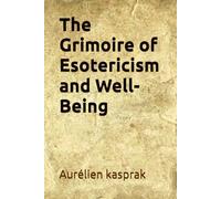 The Grimoire of Esotericism and Well-Being