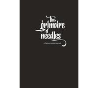 The Grimoire of Needles: A Tattoo Artist's Journal with Needle and Ink Records, Self-improvement Area, Inventory and Sketch pages.