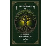 The Grimoire of Perpetual Enchantment