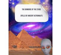 The Grimoire of the Stars: Spells of Ancient Astronauts