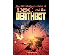 The Grimsical Adventures of Doc and the Deathbot