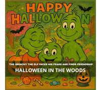 The Grinchy the Elf Faces His Fears and Finds Friendship: Halloween in the Woods: 8,5*8.5 inch 21,5*21,5 cm 28 pages Book story for Kids: How Grinchy Delivered Love and Courage A Jewel in the Forest