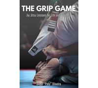 The Grip Game: Jiu Jitsu Lessons for Life and Business