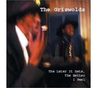 The Griswolds - Later It Gets Better I Feel