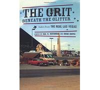 The Grit Beneath The Glitter - Tales From The Real Las Vegas