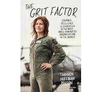The Grit Factor: Courage, Resilience, and Leadership in the Most Male-dominated Organization in the World