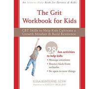 The Grit Workbook for Kids: CBT Skills to Help Kids Cultivate a Growth Mindset and Build Resilience