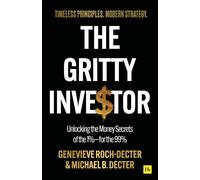 The Gritty Investor Beat inflation, avoid crypto scams, and build lasting wealth - Genevieve Roch-Decter - Harriman House - ebook (ePub) - Livre
