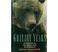 The Grizzly Years: In Search of the American Wilderness