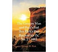 The Grocery Man And Peck's Bad Boy Peck's Bad Boy And His Pa, No. 2 - 1883