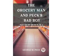 The Grocery Man And Peck's Bad Boy Peck's Bad Boy And His Pa, No. 2