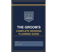 THE GROOMS COMPLETE WEDDING PLANNING GUIDE: ( spoiler: mostly food and the open bar )