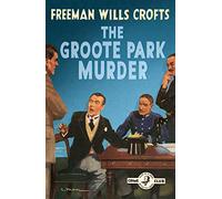 Freeman Wills Crofts – The Groote Park Murder – Broché – Harper Collins Publishers