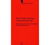 The Grotian Theology Of International Law