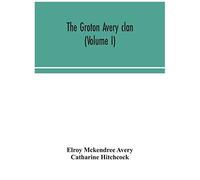 The Groton Avery Clan (Volume I)