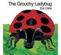 Eric Carle – The Grouchy Ladybug – A Classic Bug Story (Ages 4-8)